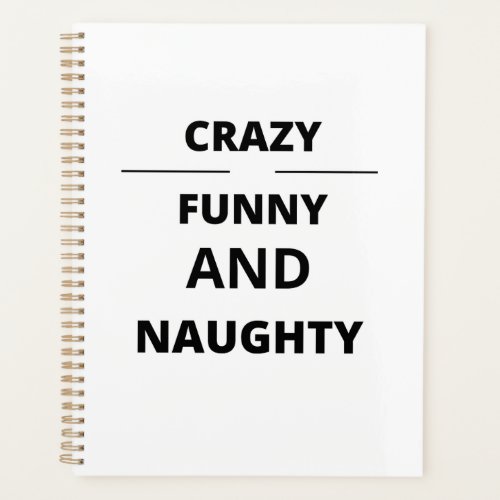 CRAZY FUNNY AND NAUGHTY PLANNER