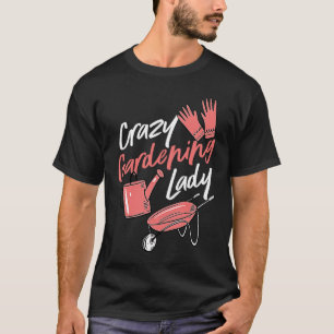 Crazy Gardening Lady Cute Raised Gardening Mom Lo T-Shirt