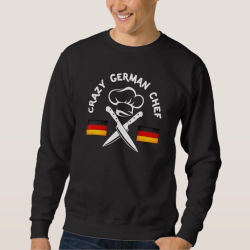 Crazy German Chef Funny Head Chef Executive Chef S Sweatshirt