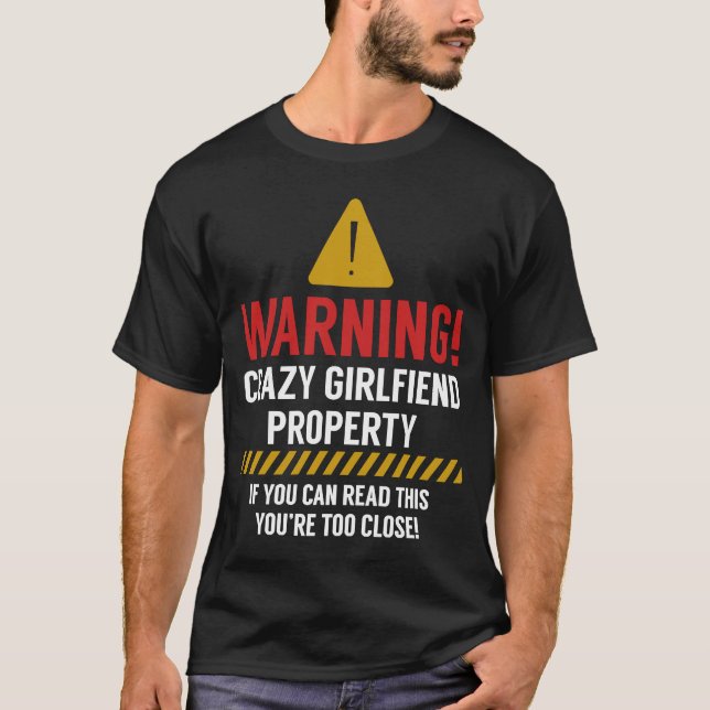 Crazy girlfriend property if u can read this you'r T-Shirt (Front)