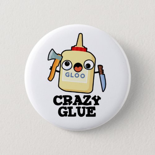 Crazy Glue Funny Super Glue Pun  Button