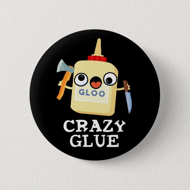 Crazy Glue Funny Super Glue Pun Dark BG Button (Front)