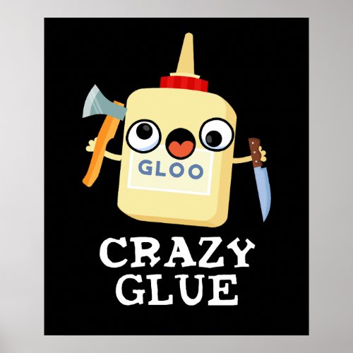 Crazy Glue Funny Super Glue Pun Dark BG Poster