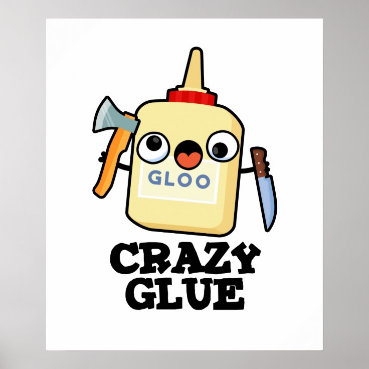 Crazy Glue Funny Super Glue Pun Poster | Zazzle