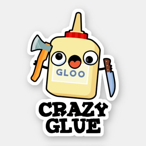 Crazy Glue Funny Super Glue Pun  Sticker