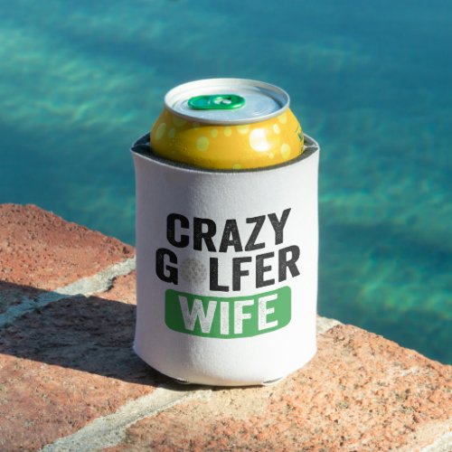 Crazy Golfer Wife Funny Golf Widow Wife Golf Cours Can Cooler