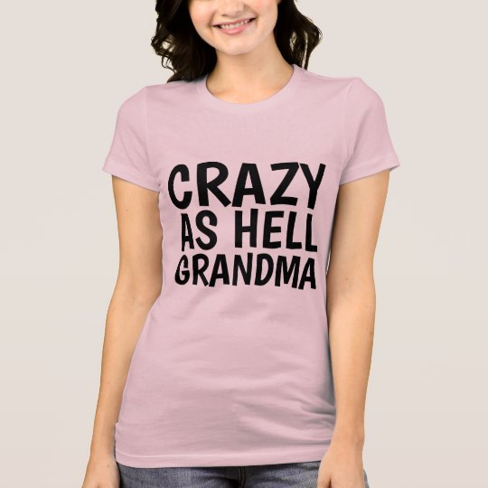 Crazy Grandma Funny T Shirts