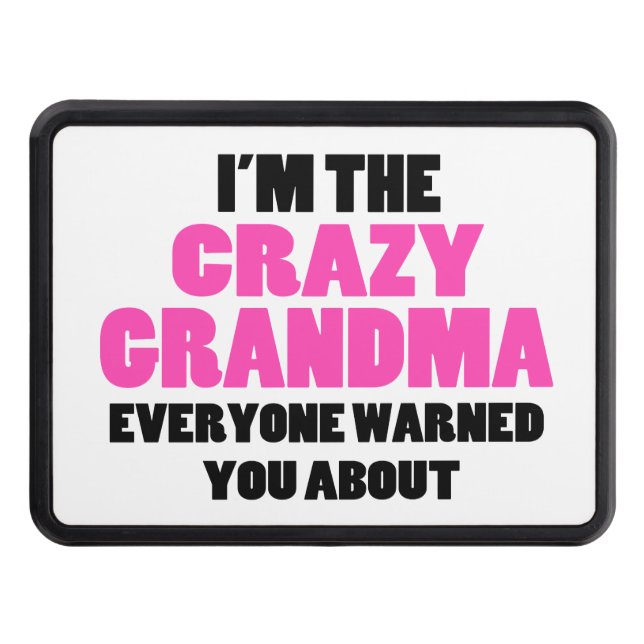 Crazy Grandma You Were Warned About Tow Hitch Cover (Front)