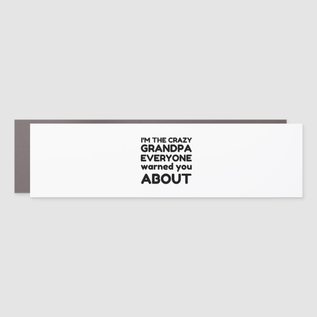 CRAZY GRANDPA EVERY ONE WARNED YOU ABOUT CAR MAGNET (Front)