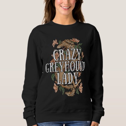 Crazy Greyhound Lady Pet Owners Racing Dog Greyhou Sweatshirt