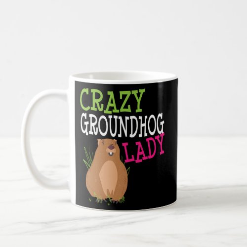 Crazy Groundhog Day Lady February Coffee Mug