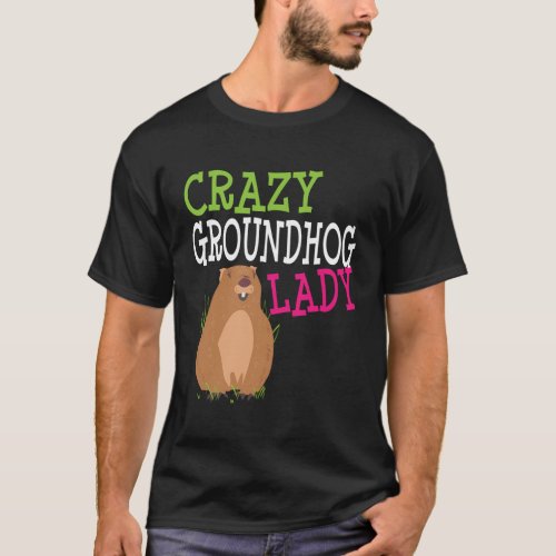 Crazy Groundhog Day Lady February T_Shirt