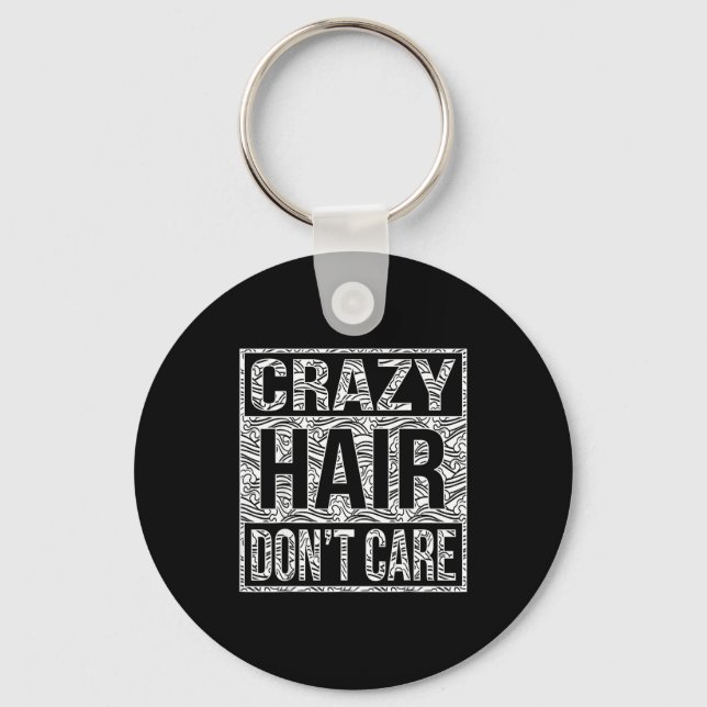 Crazy Hair Don't Care Shirt  Keychain (Front)