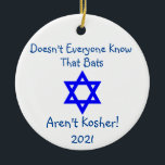Crazy Hanukkah Decoration<br><div class="desc">Doesn't Everyone Know that Bats Aren't Kosher Ornament

Funny Hanukkah Decoration,  Funny Hanukkah ornament,  Funny Jewish Ornament,  Don't Eat Bats Ornament</div>