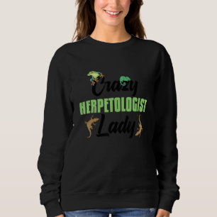 Crazy Herpetologist Lady Reptiles Amphibians Herpe Sweatshirt