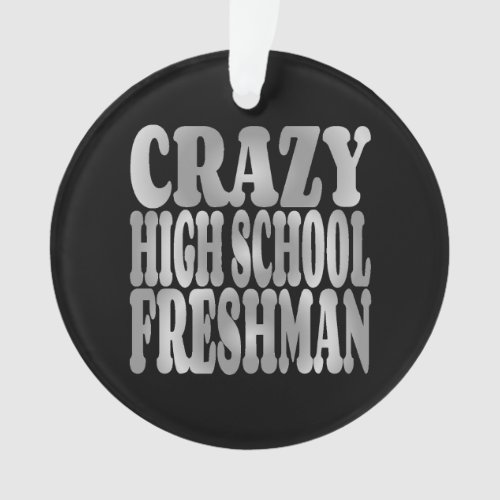Crazy High School Freshman in Silver Ornament