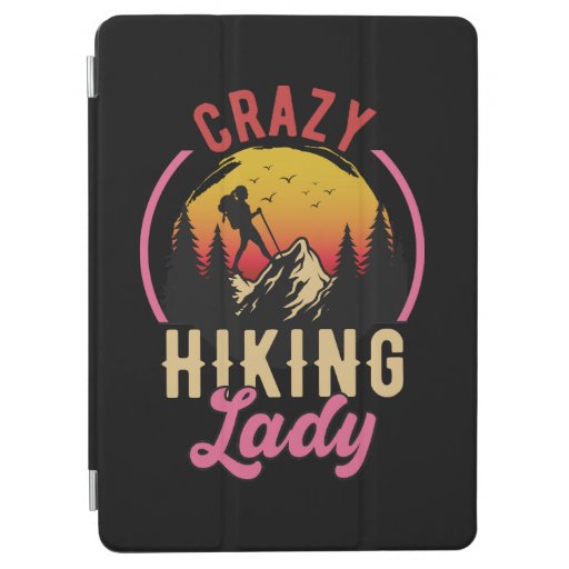Crazy Hiking Lady, Woman Loves Mountain Hiking iPad Air Cover