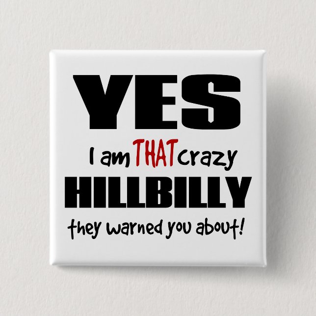 Crazy Hillbilly Pinback Button (Front)