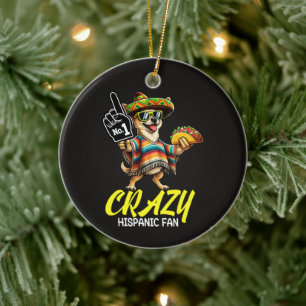 Crazy Hispanic Fan - Funny Chihuahua Mexican Proud Ceramic Ornament
