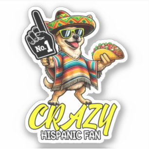 Crazy Hispanic Fan - Funny Chihuahua Mexican Proud Sticker