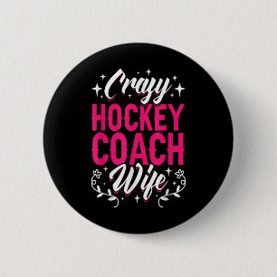 Crazy Hockey Coach Wife Ice Hockey Field Trainer P Button