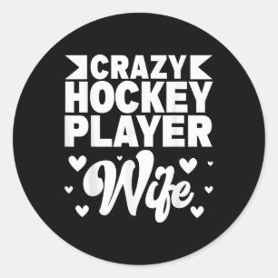 Crazy Hockey Player Wife Olympic Ice Hockey Field  Classic Round Sticker