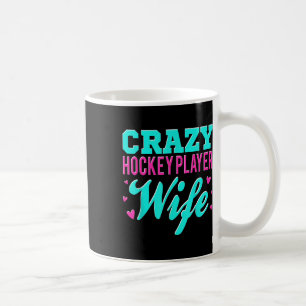 Crazy Hockey Player Wife Olympic Ice Hockey Field Coffee Mug