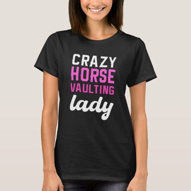 Crazy Horse Vaulting Lady Equestrian Horse Vaulter T-Shirt (Front)