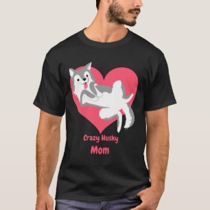 Crazy Husky Mom T-Shirt