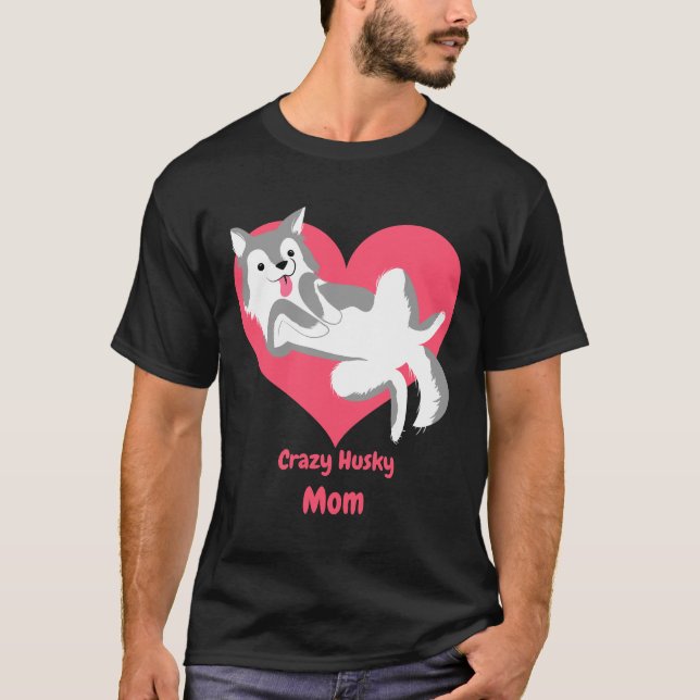 Crazy Husky Mom T-Shirt (Front)