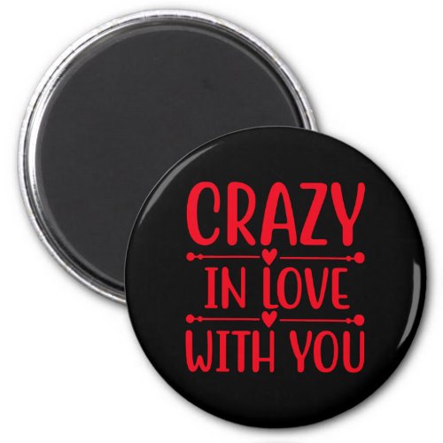 Crazy in love with you valentine day magnet