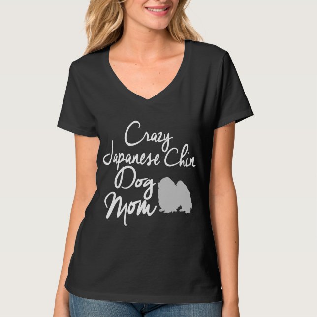 Crazy Japanese Chin Dog Mom T-Shirt (Front)
