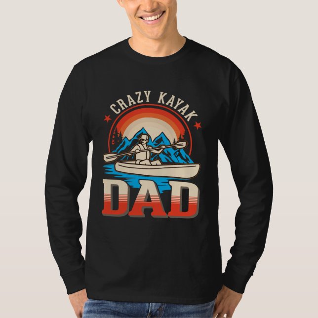 Crazy Kayak Dad Kayaker Father Kayak T-Shirt (Front)