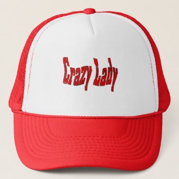 Crazy Lady Trucker Hat by DonnaGrayson at Zazzle
