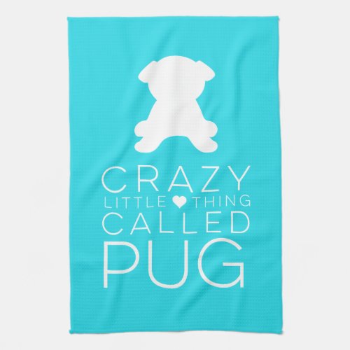 Crazy Little Thing Called Pug Dish Towel