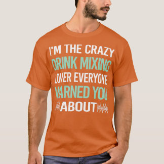 Crazy Lover Drink Mixing Mixologist Mixology Cockt T-Shirt