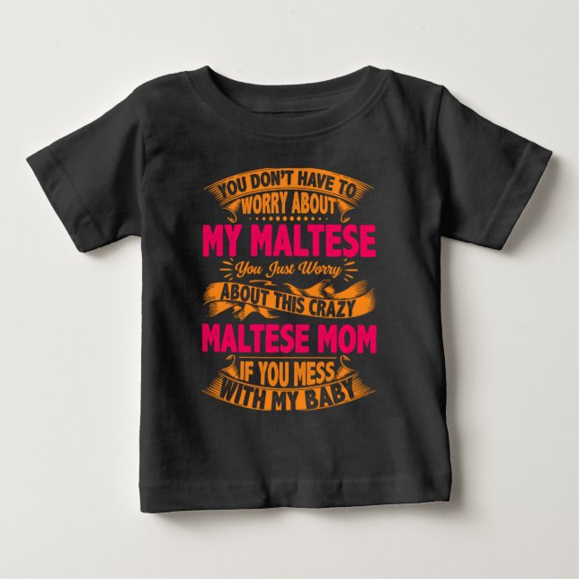 Crazy Maltese Mom Baby T-Shirt (Front)
