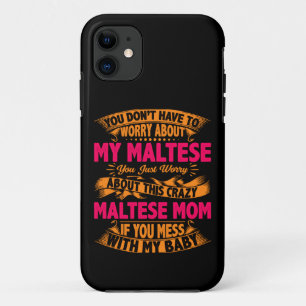 Crazy Maltese Mom iPhone 11 Case