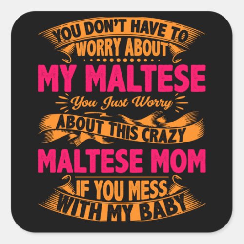 Crazy Maltese Mom Square Sticker