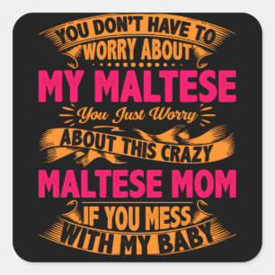 Crazy Maltese Mom Square Sticker