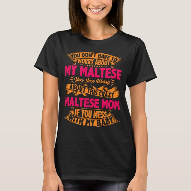 Crazy Maltese Mom T-Shirt (Front)
