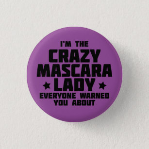 Crazy Mascara Lady Pinback Button