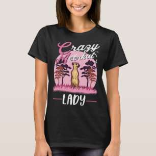 Crazy Meerkat lady Meerkat Girl T-Shirt