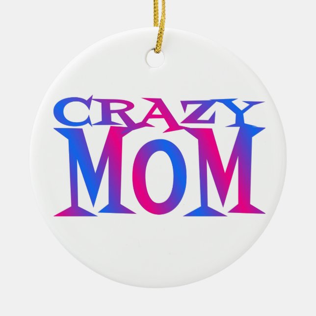 Crazy Mom Ceramic Ornament (Front)