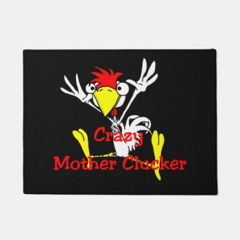Crazy Mother Clucker Chicken Doormat by PugWiggles at Zazzle