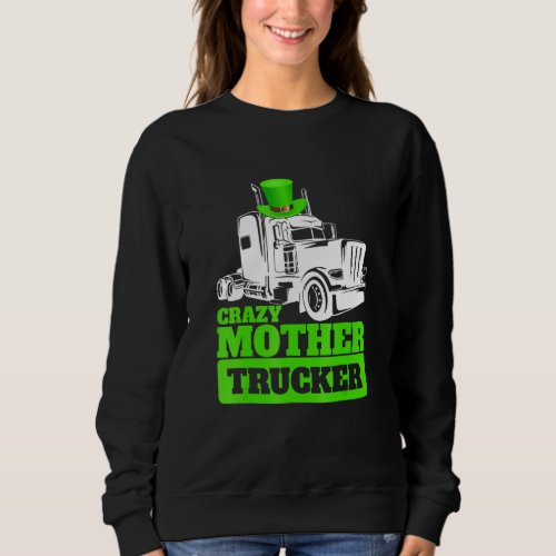 Crazy Mother Trucker Funny St Patrick Day Hat Sweatshirt