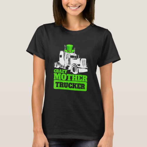 Crazy Mother Trucker Funny St Patrick Day Hat T_Shirt