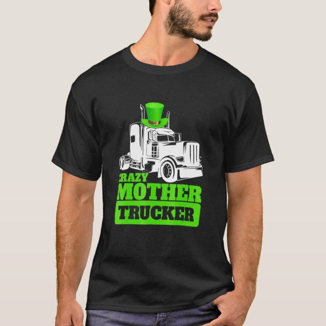 Crazy Mother Trucker Funny St Patrick Day Hat T-Shirt (Front)