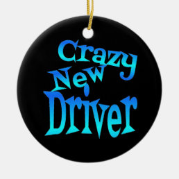 Crazy New Driver Ceramic Ornament