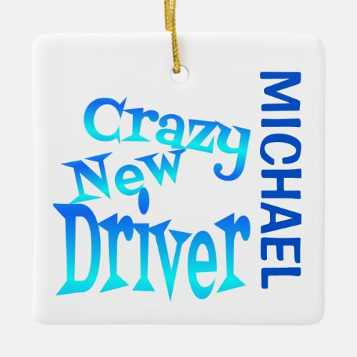 Crazy New Driver CUSTOM Ceramic Ornament